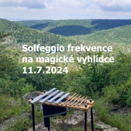 Solfeggio frekvence na silném místě v přírodě – magická vyhlídka – čtvrtek 11.7.2024