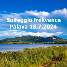 Solfeggio frekvence na silném místě v přírodě – Pálava – čtvrtek 18.7.2024